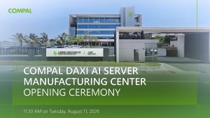 Compal Unveils Daxi AI Server Manufacturing Center